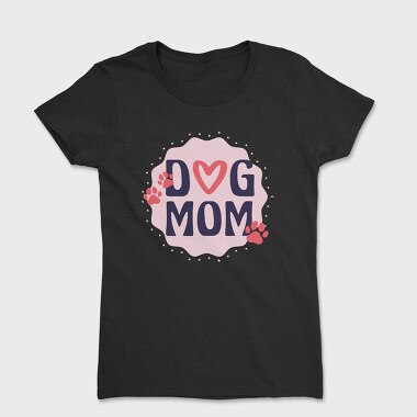 Tricou Femei, Dog Mom