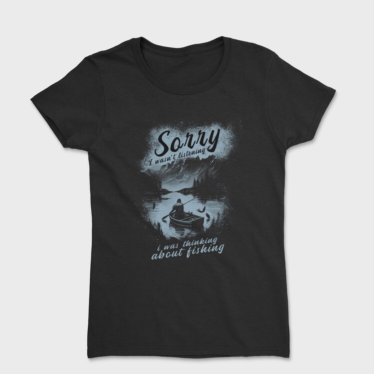 Sorry Fishing, Tricou Femei