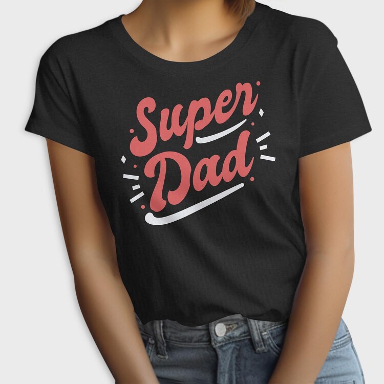 Super Dad, Tricou Femei