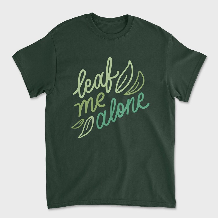 Leaf Me Alone, Tricou Barbati (Unisex)
