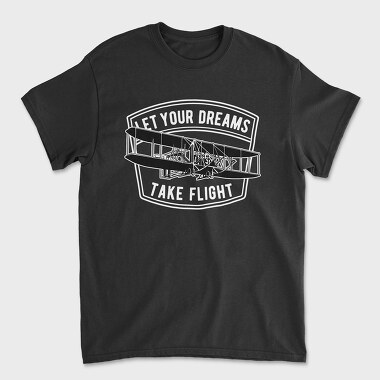 Let Your Dreams Take Flight, Tricou Barbati (Unisex)