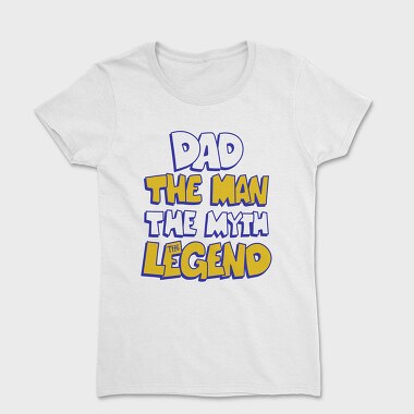 Dad The Legend, Tricou Femei
