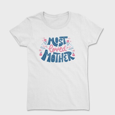 Most Loved Mother, Tricou Femei