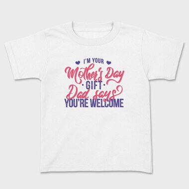 Tricou Copii, Im Your Mother Day Quote