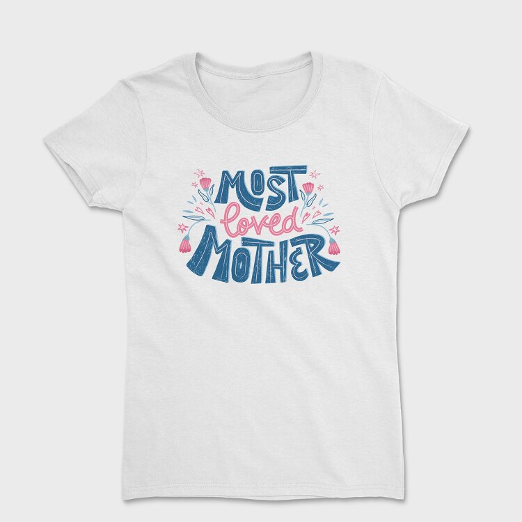 Most Loved Mother, Tricou Femei