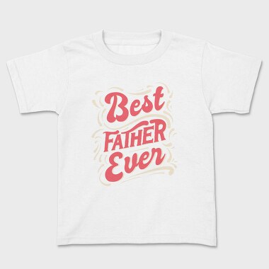 Tricou Copii, Best Father Ever