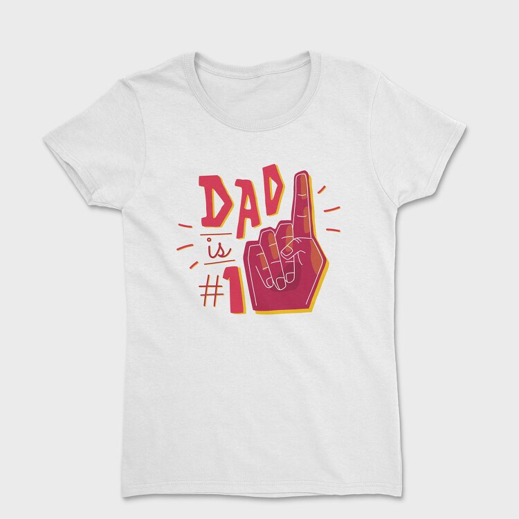 Tricou Femei, Dad Is No 1