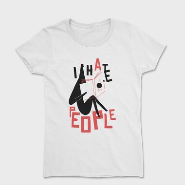 Tricou Femei, I hate People