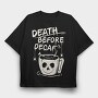 Decaf Death Before, Tricou Oversize Barbati (Unisex)