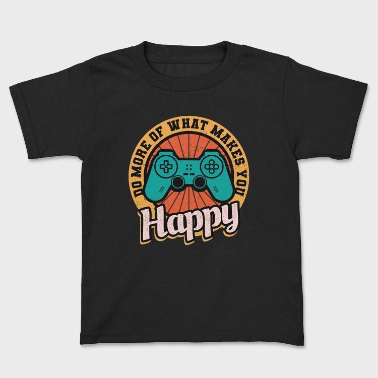 Do More Of What Makes You Happy, Tricou Copii