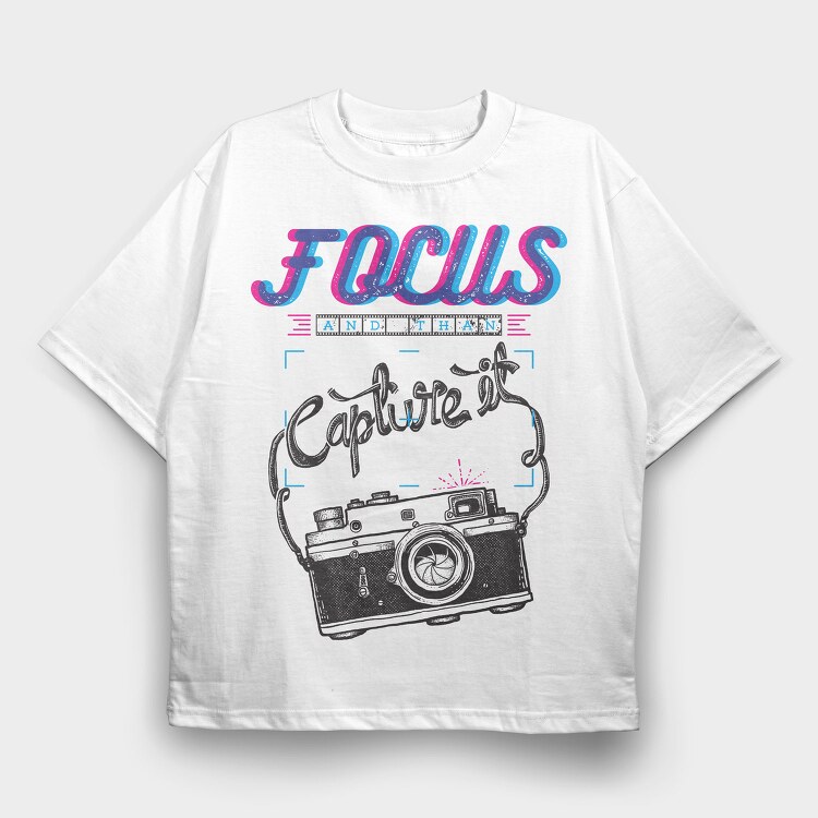 Focus And Capture It, Tricou Oversize Barbati (Unisex)