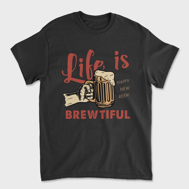Life Is Brewtiful, Tricou Barbati (Unisex)