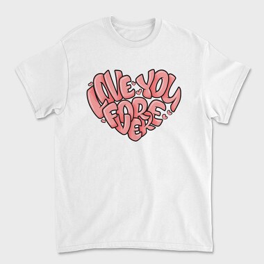 Love You Forever, Tricou Barbati (Unisex)
