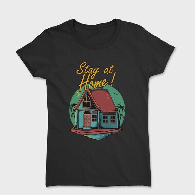 Stay At Home Vibes, Tricou Femei