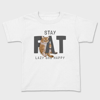 Stay Cat Lazy Fat Happy, Tricou Copii