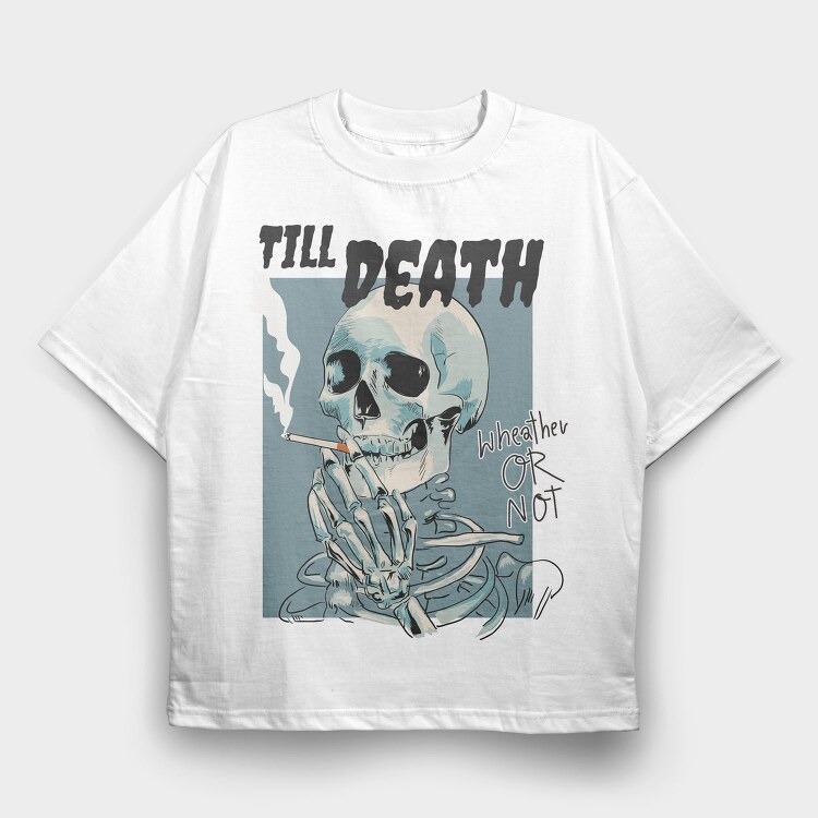 Till Death Smoke, Tricou Oversize Barbati (Unisex)