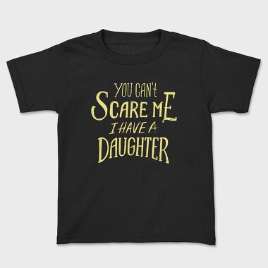 You Can't Scare Me, I Have A Daughter, Tricou Copii