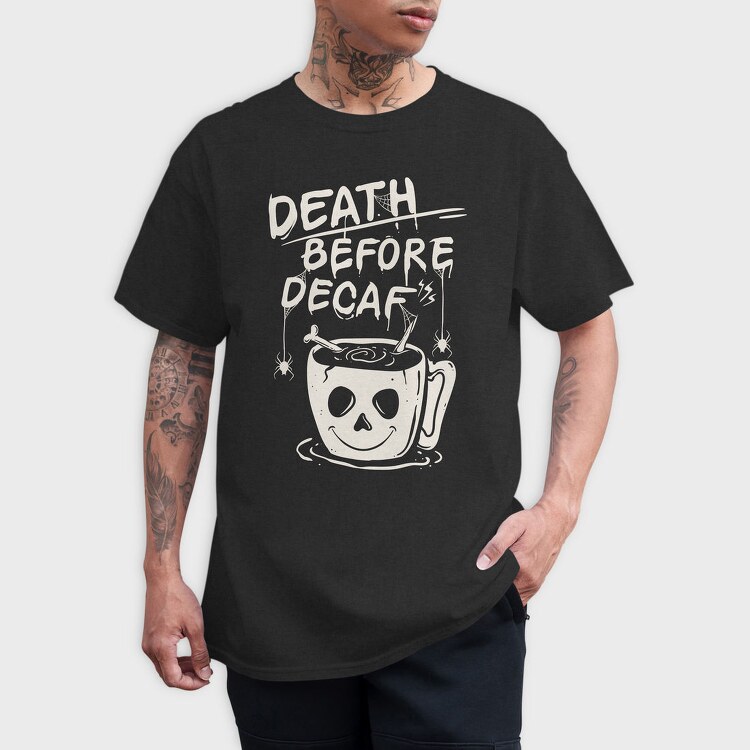 Decaf Death Before, Tricou Barbati (Unisex)