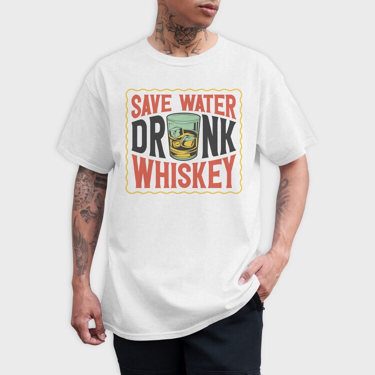 Save Water Drink Whiskey, Tricou Barbati (Unisex)