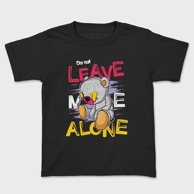 Do Not Leave Me Alone Bear, Tricou Copii