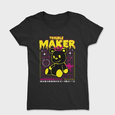 Trouble Maker Teddy Bear, Tricou Femei