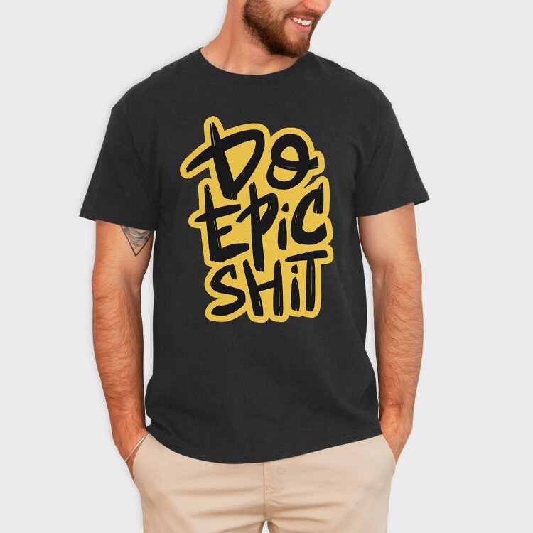 Do Epic Shit, Tricou Barbati (Unisex)