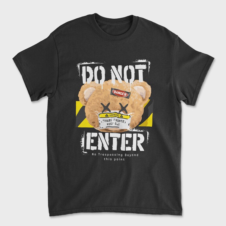 Do Not Enter Teddy, Tricou Barbati (Unisex)