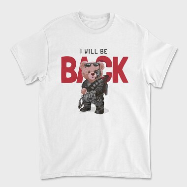 I Will Be Back Teddy, Tricou Barbati (Unisex)