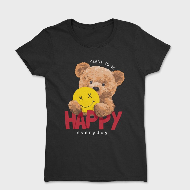 Meant to Be Happy Teddy, Tricou Femei