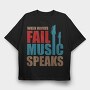 Fail Music Speaks, Tricou Oversize Barbati (Unisex)