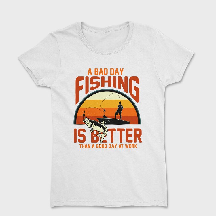 Fishing Better Than Work, Tricou Femei