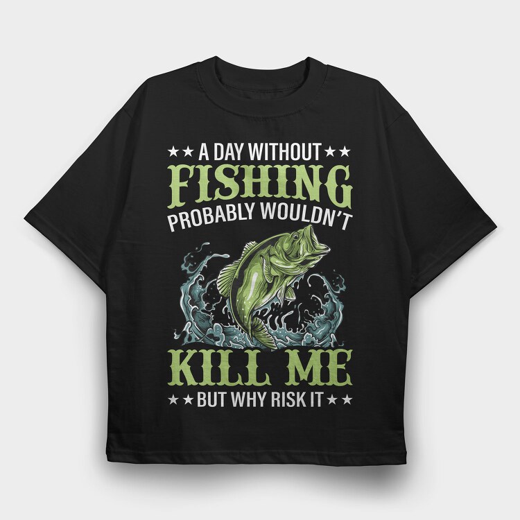 Fishing Kill Me, Tricou Oversize Barbati (Unisex)