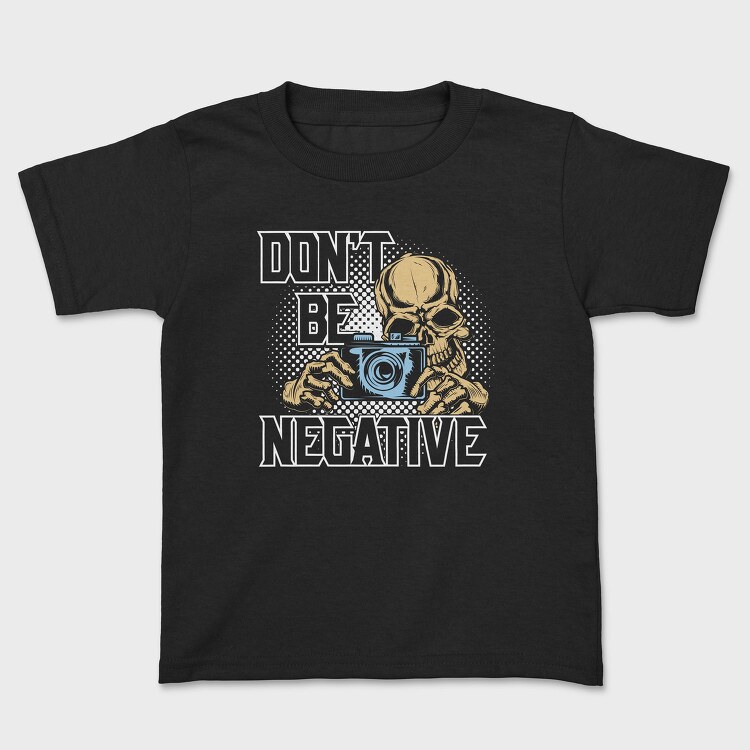 Dont Be Negative, Tricou Copii