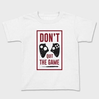 Dont Quit The Game, Tricou Copii