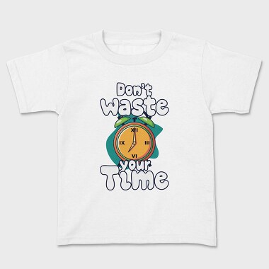 Dont Waste Time, Tricou Copii