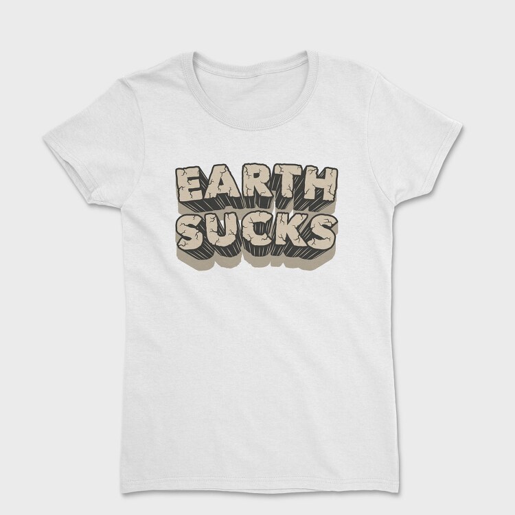 Earth Sucks, Tricou Femei