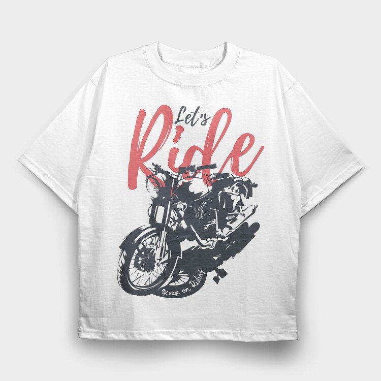Lets Ride, Tricou Oversize Barbati (Unisex)