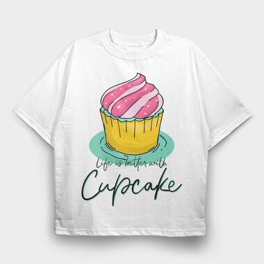 Life Is Better With Cupcake, Tricou Oversize Barbati (Unisex)