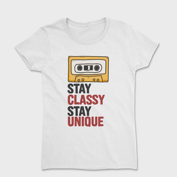 Stay Classy Unique 1, Tricou Femei