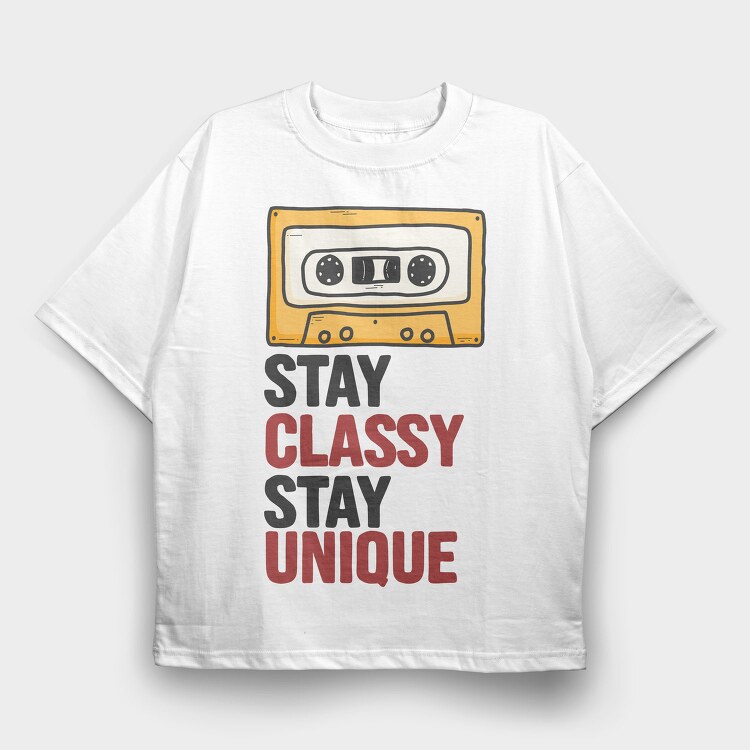 Stay Classy Unique 1, Tricou Oversize Barbati (Unisex)