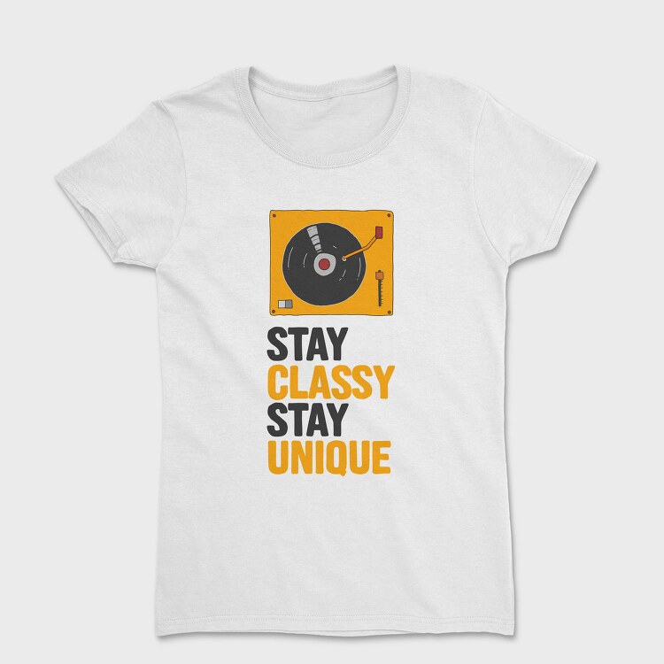 Stay Classy Unique, Tricou Femei