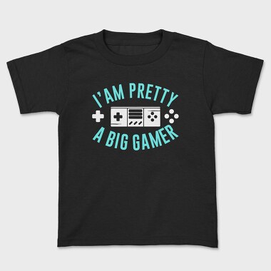 I Am Pretty Big Gamer, Tricou Copii