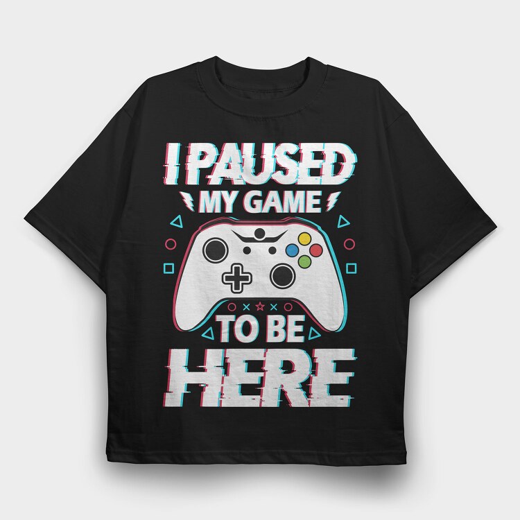 Paused My Game, Tricou Oversize Barbati (Unisex)