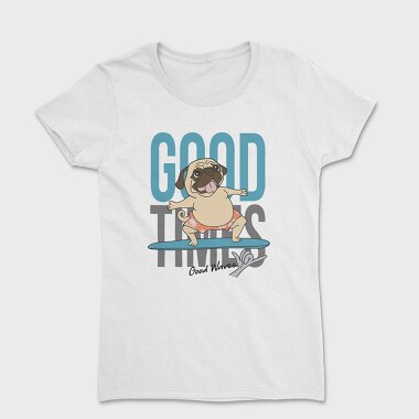 Pug Surfing Good Waves, Tricou Femei
