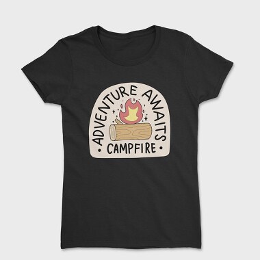 Tricou Femei, Adventure Awaits Campfire