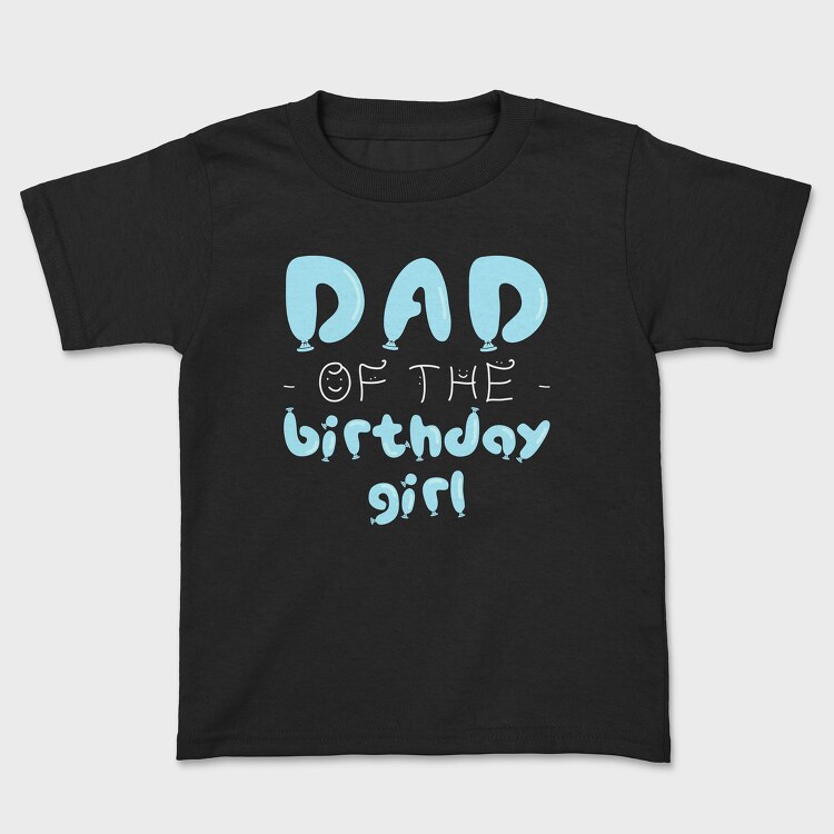 Tricou Copii, Dad of the Birthday Girl Blue