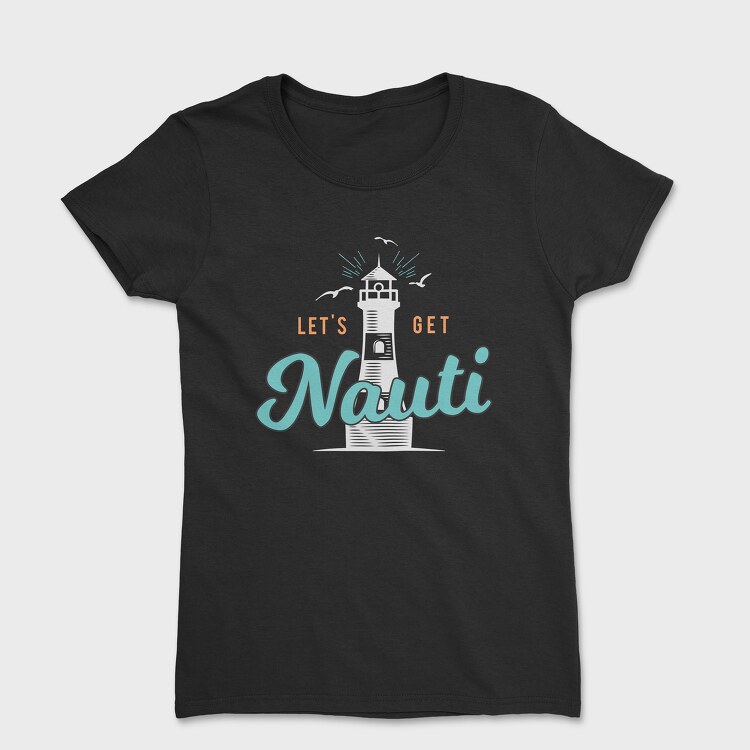 let s get nauti, Tricou Femei