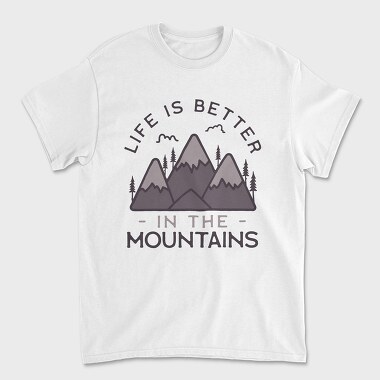 Life Is Better in Montains, Tricou Barbati (Unisex)