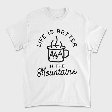 Life Is Better in the Mountains, Tricou Barbati (Unisex)