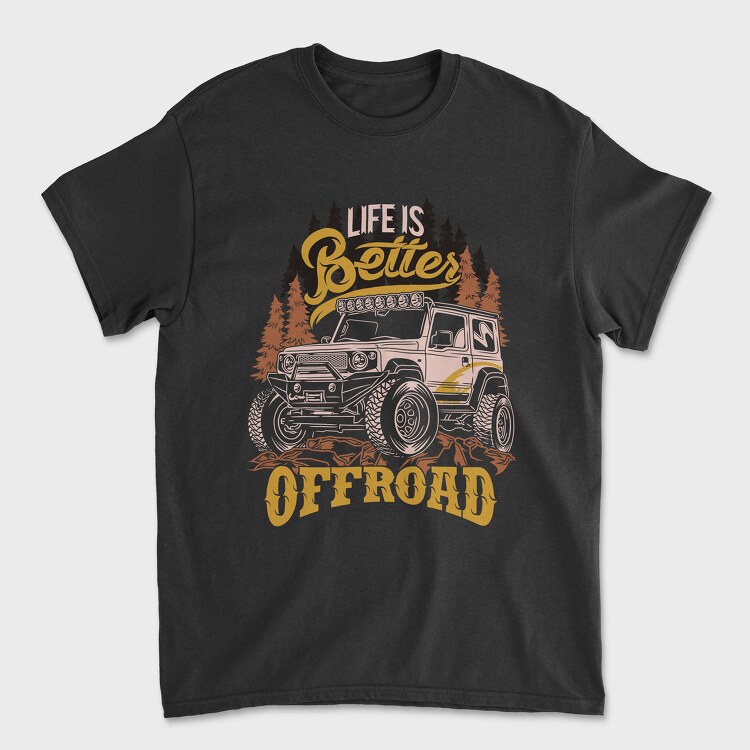 Life Is Better Offroad, Tricou Barbati (Unisex)